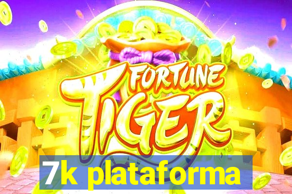 7k plataforma